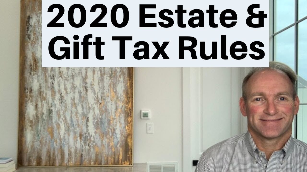 New 2020 Gift and Estate Tax Rules