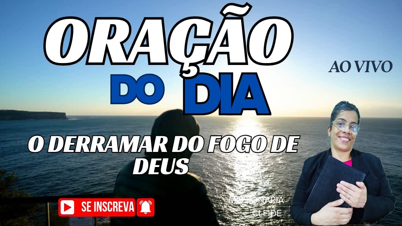 (🔴)🔥 ORAÇÃO DO DIA-04 DE FEVEREIRO - O DERRAMAR do FOGO DE DEUS ⚡ Missionária Cleide