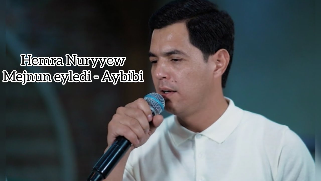 Hemra Nuryyew - Mejnun eyledi. Aybibi