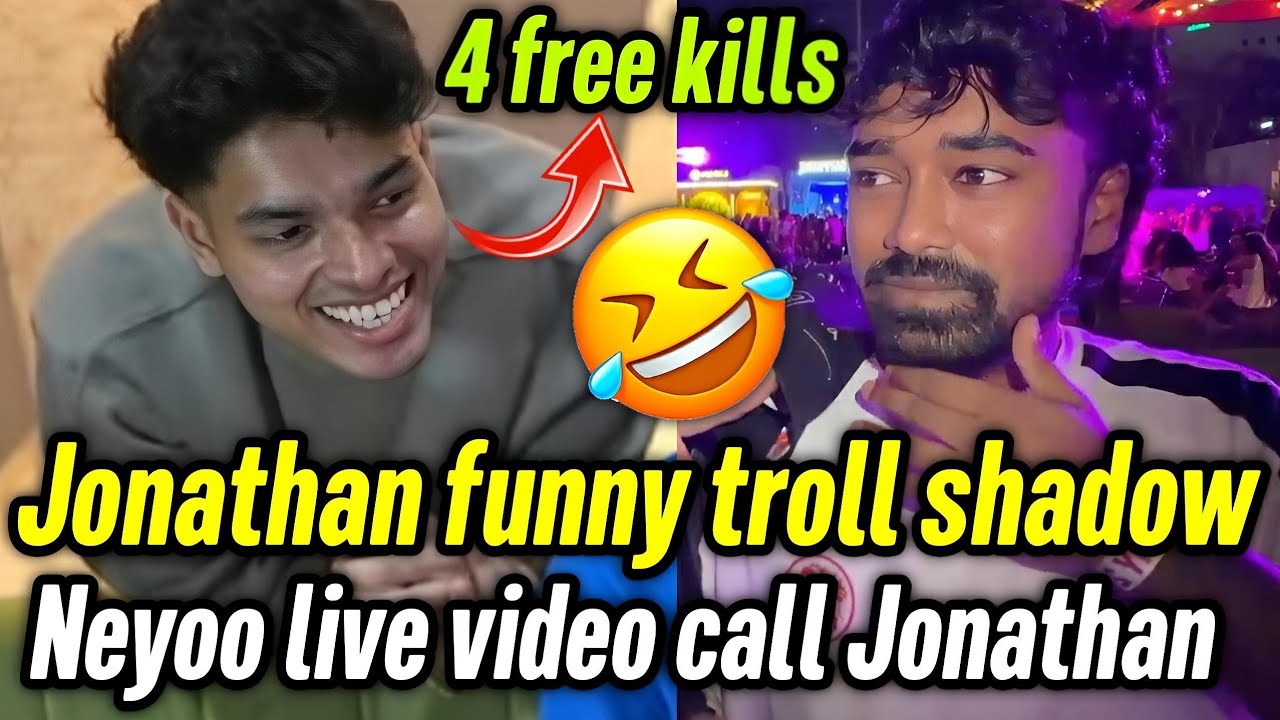 Jonathan troll shadow for 4 free kills 🤣 Neyoo live video call Jonathan 🔥