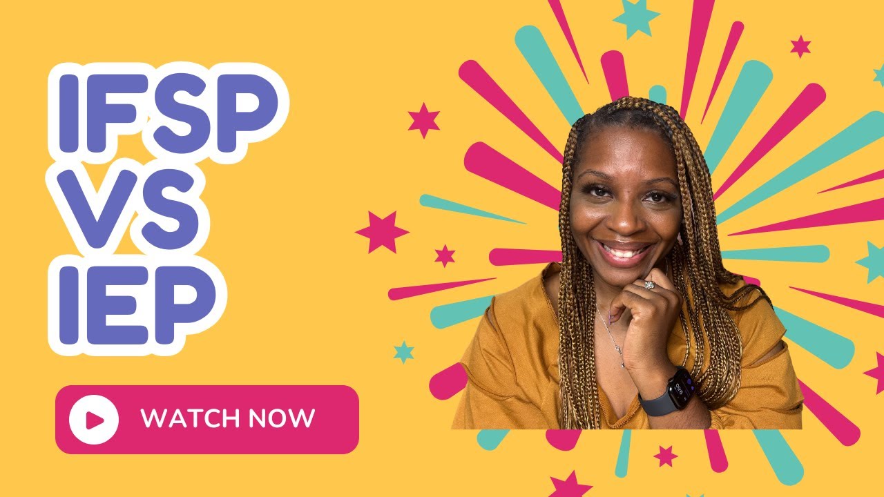 IFSP vs. IEP: What’s the Difference? | Early Intervention vs. Special Education Explained