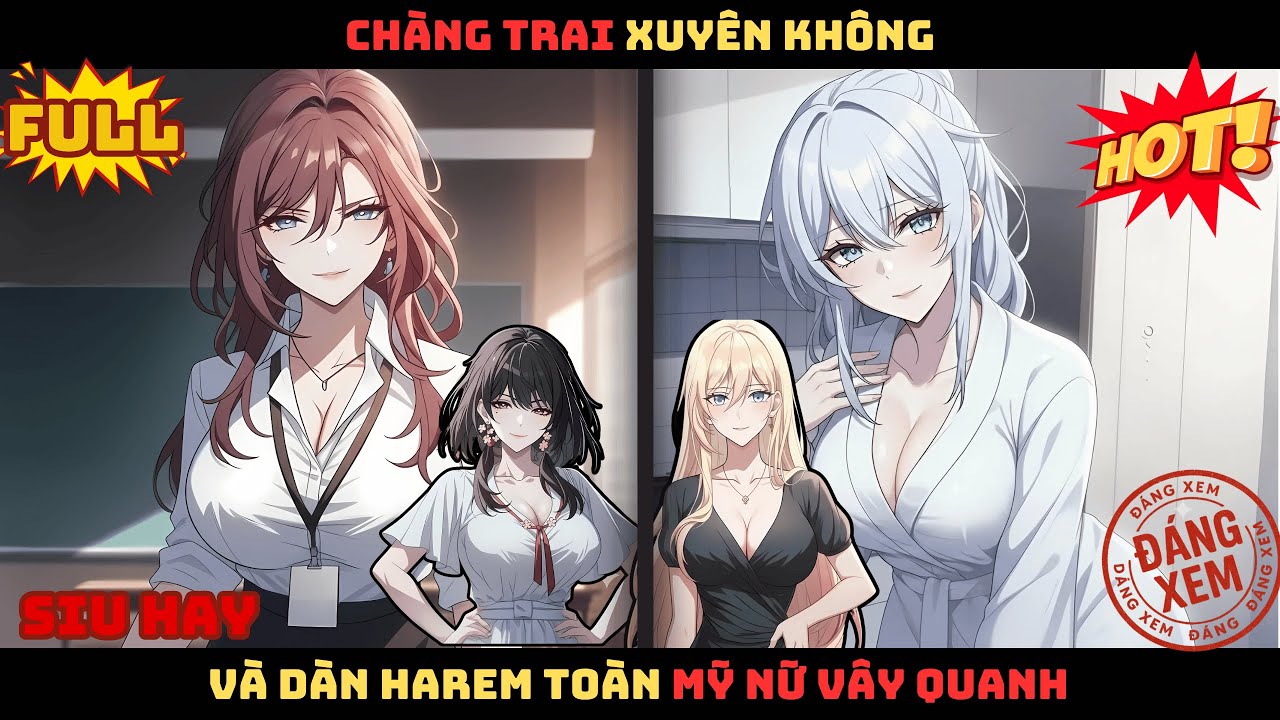 【FULL】XUYÊN KHÔNG VÀO TRUYỆN 18+ VÀ DÀN HAREM TOÀN HÀNG KHỦNG. Review Truyện