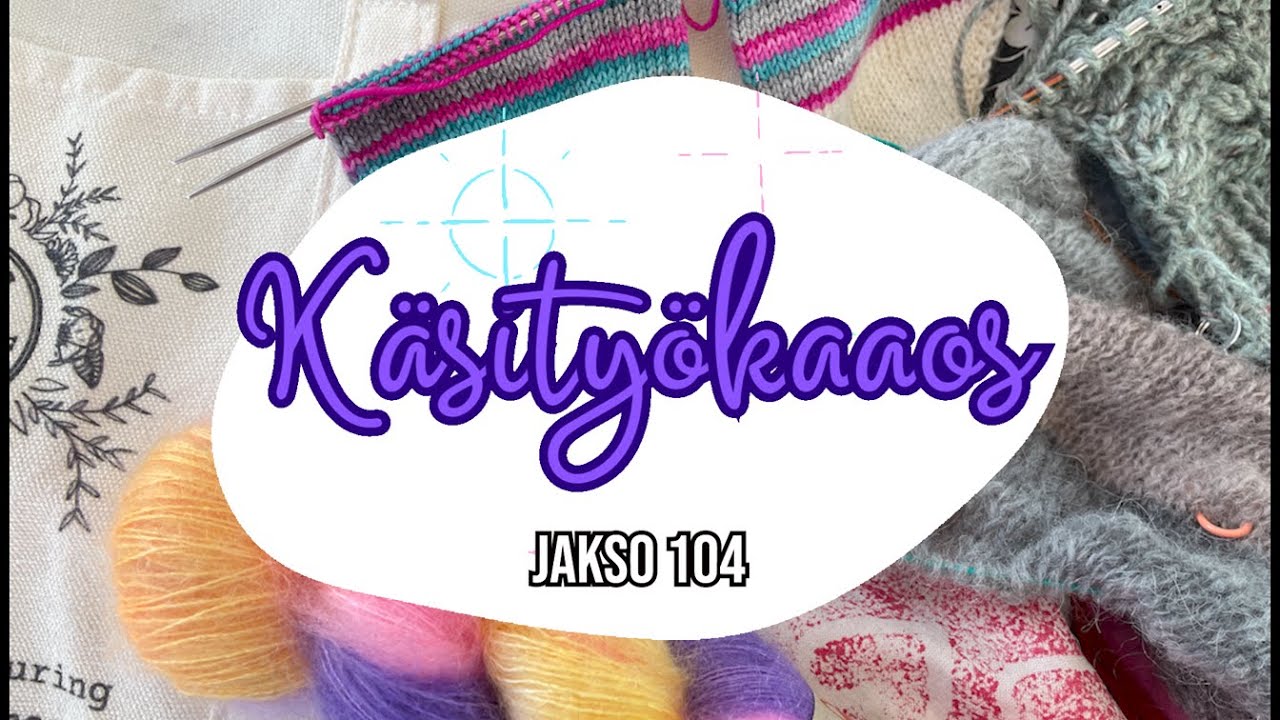 Käsityökaaos, jakso 104: Pieniä valmistuneita ja festariterveisiä