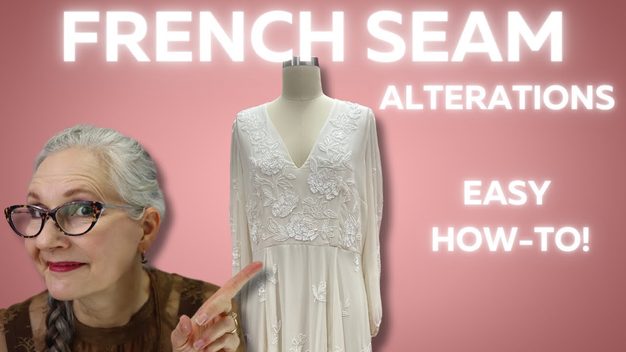 FRENCH SEAM: What is it? Put it back after alterations!