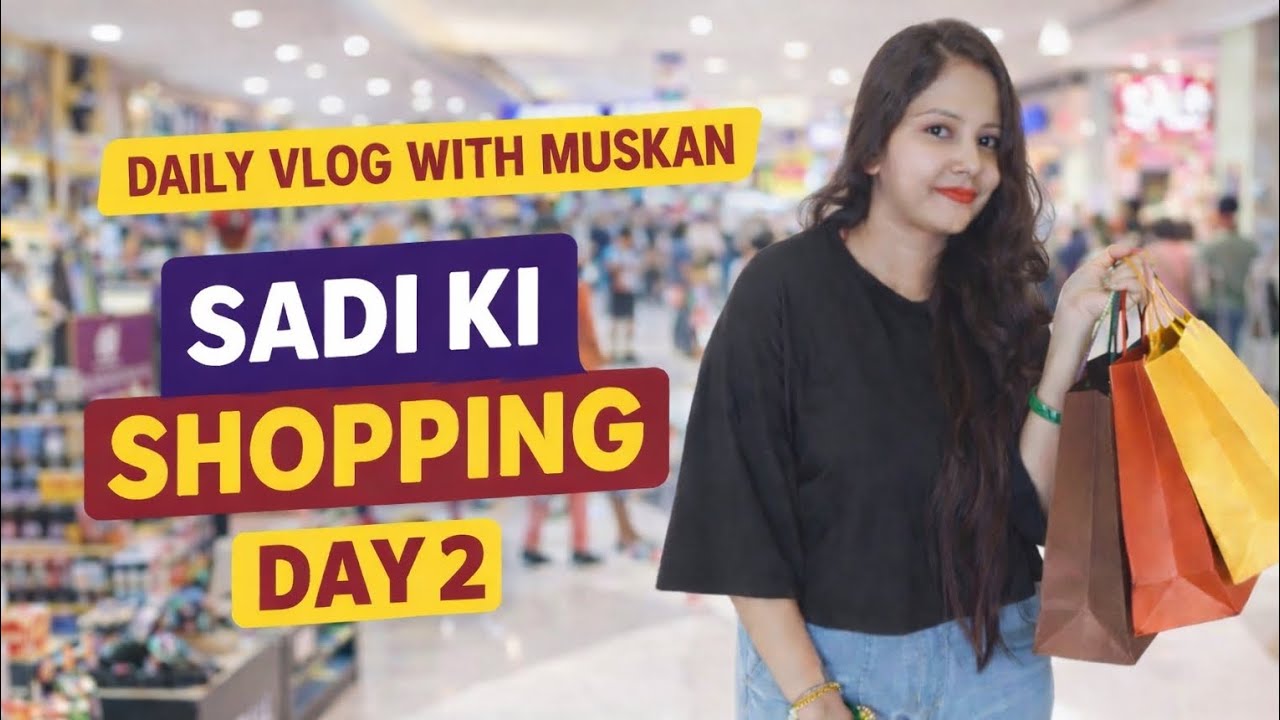 Shaddi ki shopping day 2 🛒🛍️