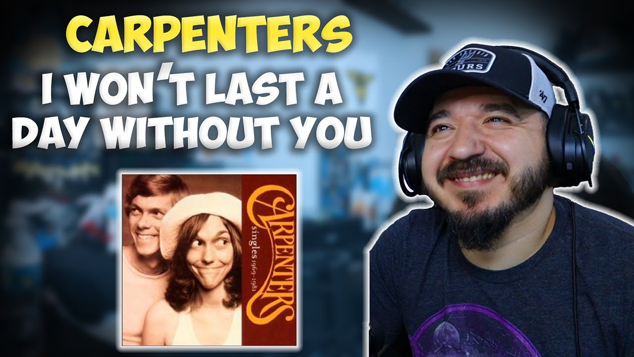 CARPENTERS - I Won't Last A Day Without You | FIRST TIME HEARING REACTION