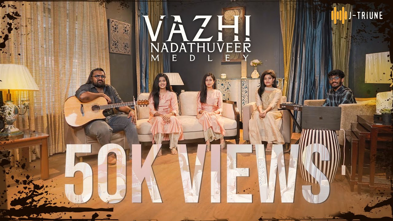 Vazhi Nadathuveer Medley | Tamil Christian Worship | Jtriune Official