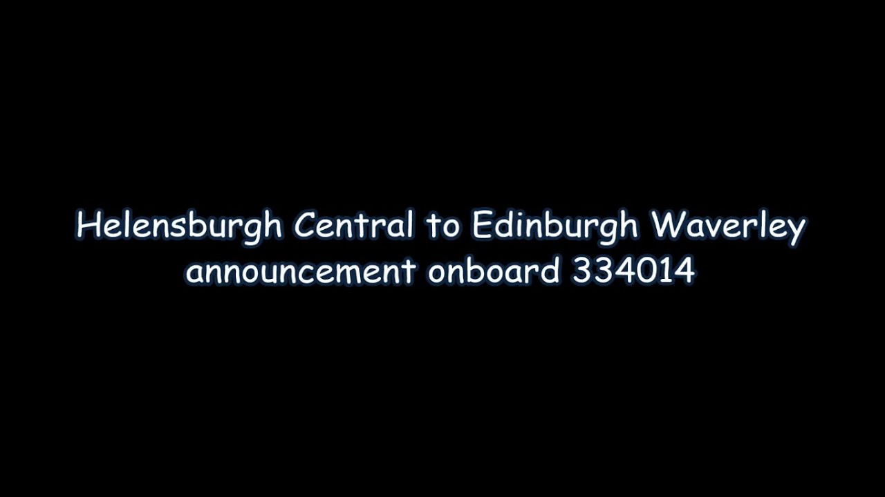 Helensburgh Central to Edinburgh Waverley announcement onboard 334014
