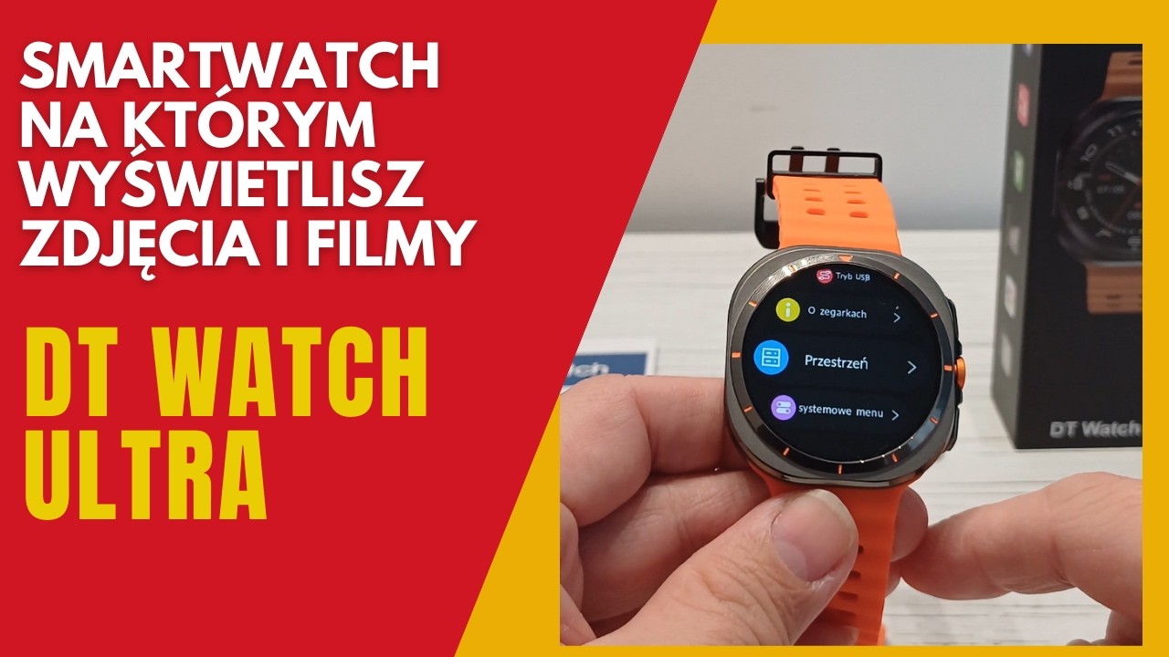 DT Watch Ultra - smartwatch na kt&oacute;rym wyświetlisz zdjęcia i filmy
