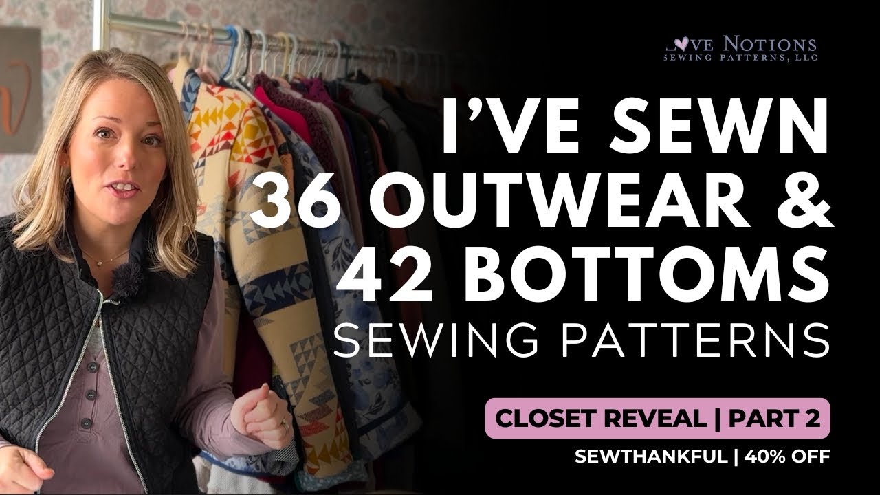 36 Outerwear & 42 Bottoms Sewing Patterns! CLOSET REVEAL | Part Two 40% off @Love Notions + FREEBIE!