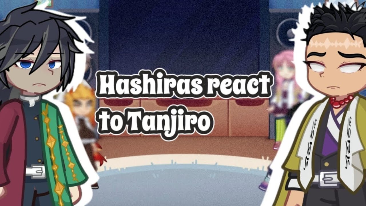 Hashiras react to Tanjiro Kamado || Demon Slayer || Gacha React 