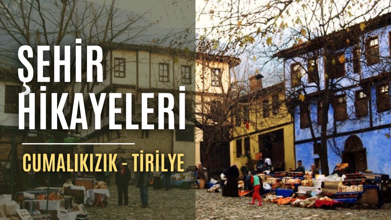 Şehir Hikayeleri | Cumalıkızık - Tirilye