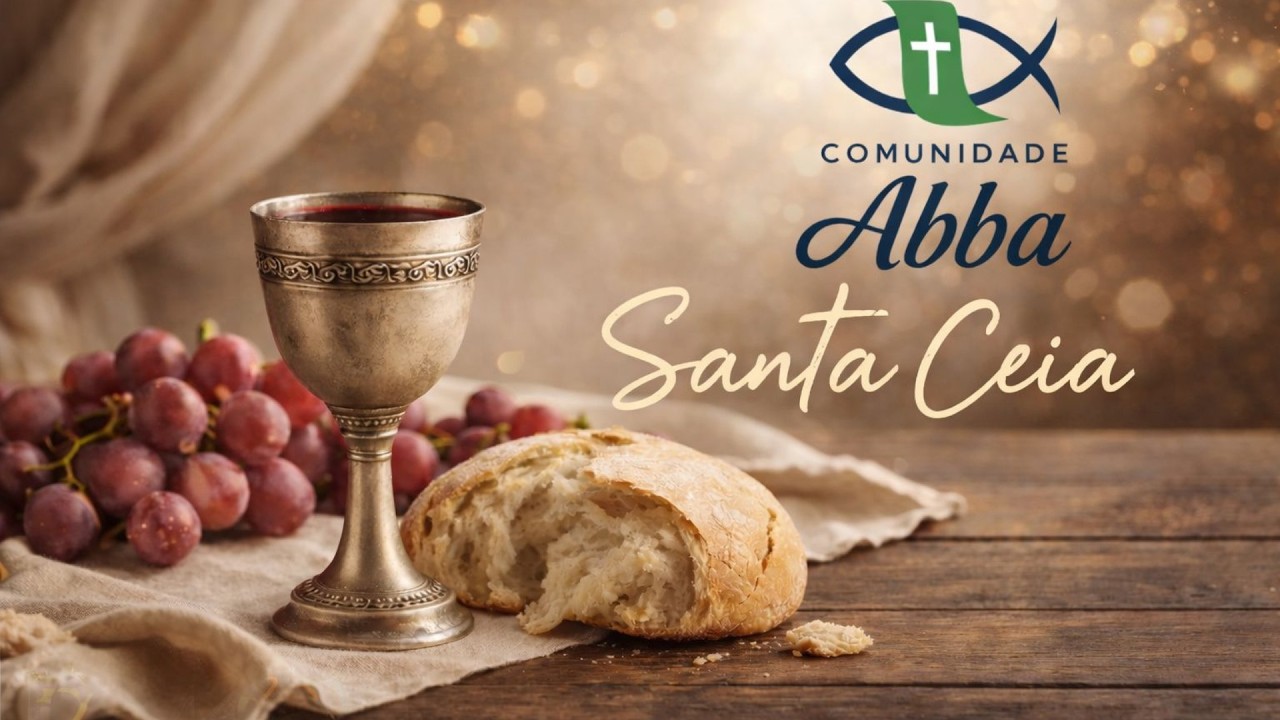COMUNIDADE ABBA - Culto de CEIA DO SENHOR - 01/03/2026