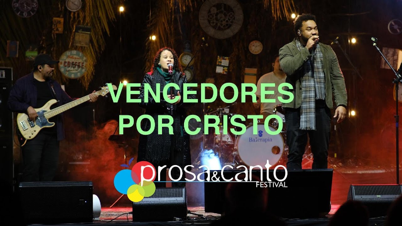 Vencedores por Cristo | Prosa & Canto 2025