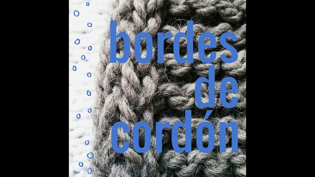 Cómo tejer un cordón en los bordes de la labor - Soy Woolly