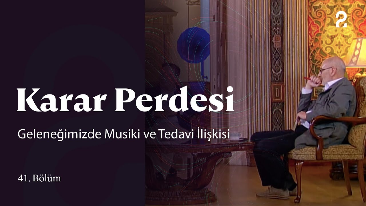 Geleneğimizde Musiki ve Tedavi İlişkisi | Karar Perdesi | 41. Bölüm @trt2