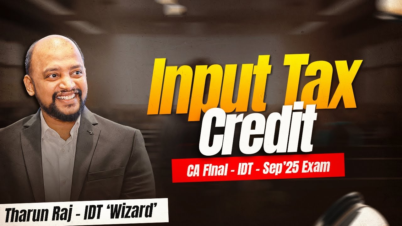 Input Tax Credit | Sep'25 Exams | CA Final | IDT | Revision Lecture