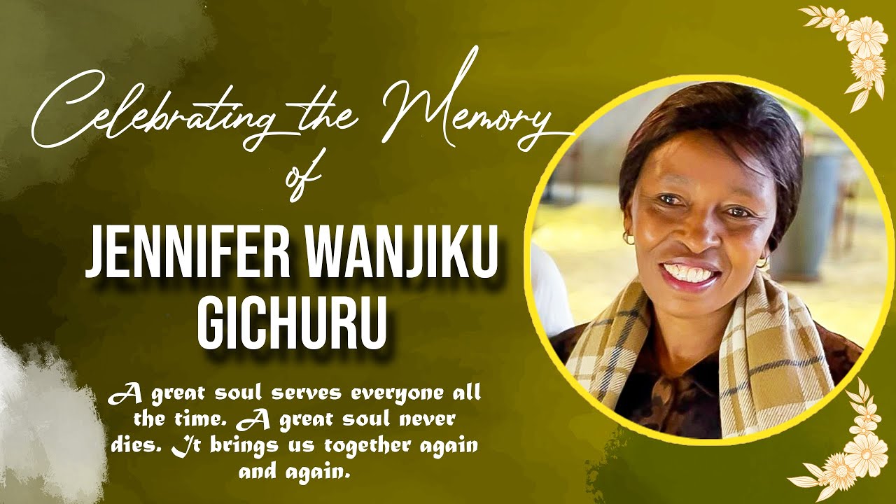 Celebration of a life well lived- Jennifer W. Gichuru
