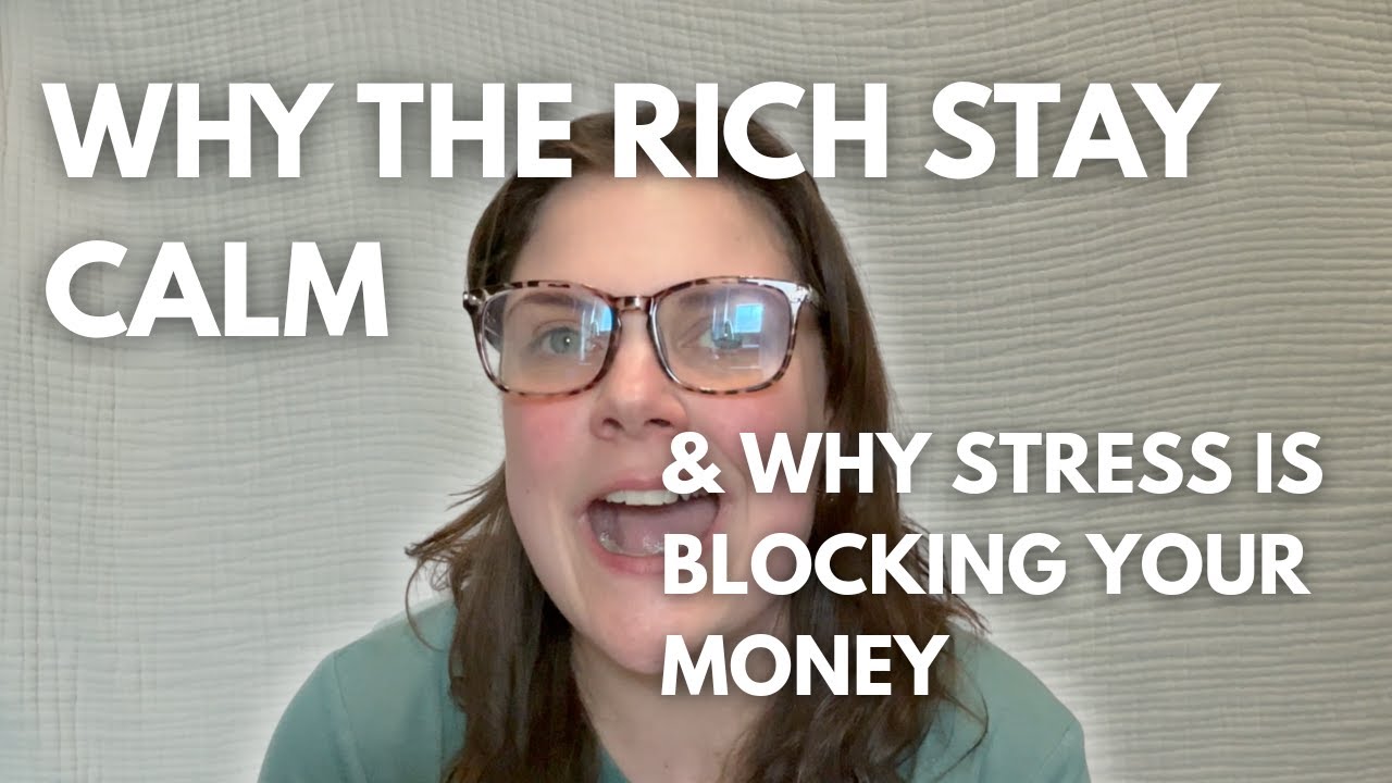 Why the Rich Stay Calm & Why Stress Is Blocking Your Money
