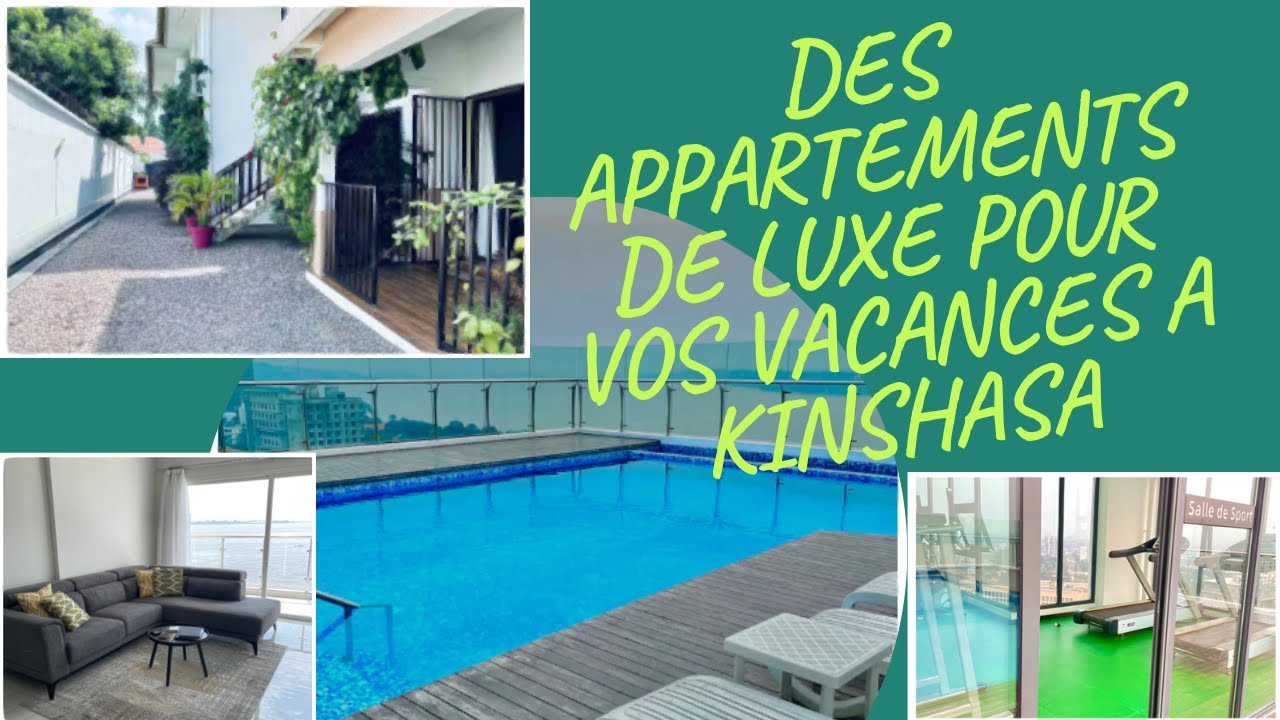 Où trouver des appartements de luxe et maisons de location pour vos vacances à Kinshasa ?