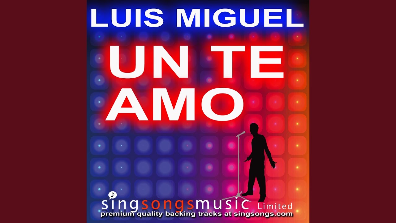 Un Te Amo (In the style of Luis Miguel)