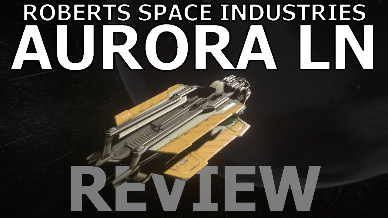 Обзор корабля Star Citizen (10 минут или меньше) — AURORA LN (3.22)