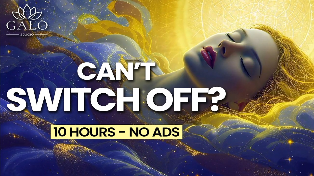 😴 Your Mind Won’t Stop? Try This — 10 Hours Deep Sleep Music | No Ads| Galo Studio Zen #sleep