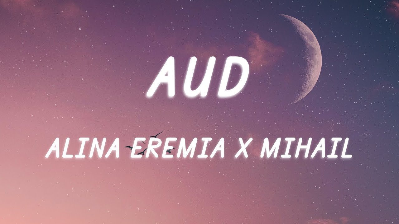 Alina Eremia x Mihail - Aud (Versuri / Lyrics)