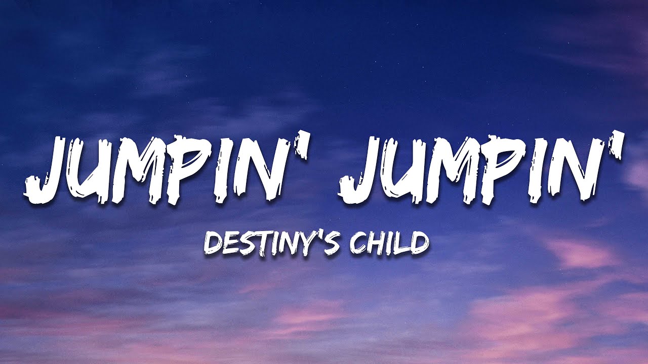 Destiny's Child - Jumpin’ Jumpin’ (Lyrics)