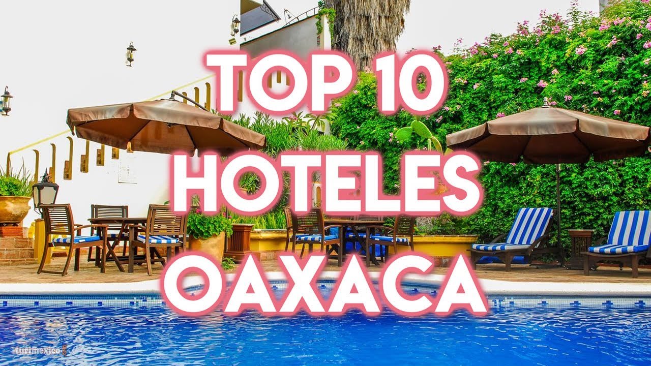 Top 10 Hoteles en Oaxaca