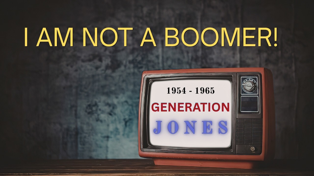 I'm Not a Boomer &mdash; I'm Generation Jones (And Here's Why It Matters)
