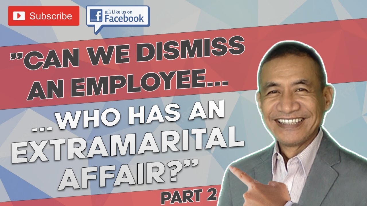Can we dismiss an employee who is having an extramarital affair? (PART 2)