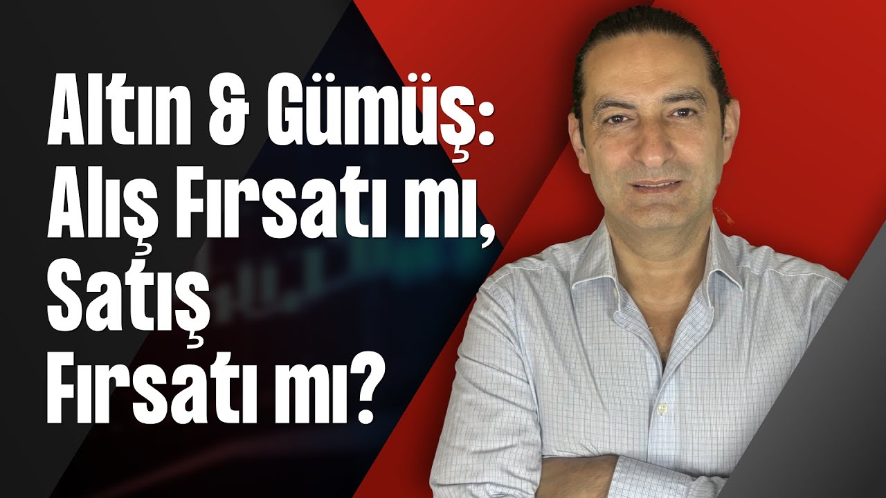 Altın & Gümüş:Alış Fırsatı mı, Satış Fırsatı mı?