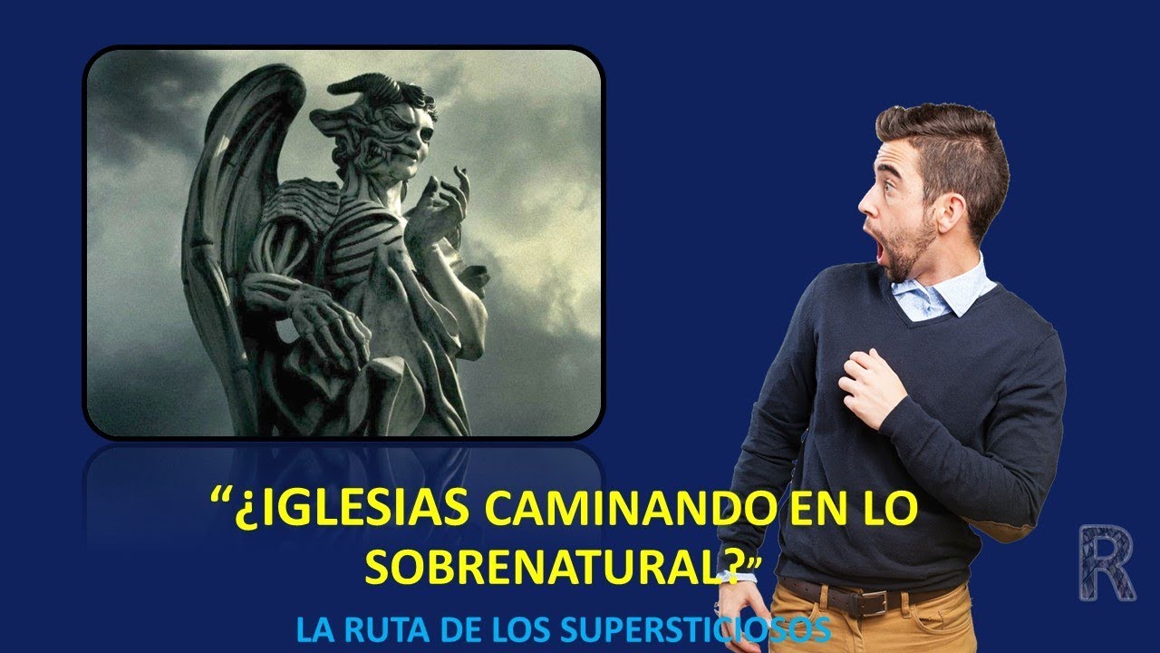IGLESIAS CAMINANDO EN LO SOBRENATURAL EL GRAN ERROR