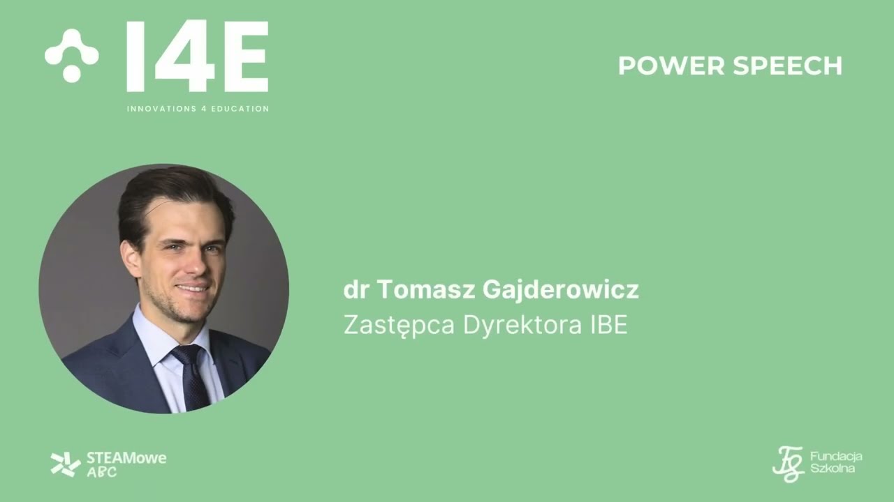 DR TOMASZ GAJDEROWICZ • POWER SPEECH • Konferencja ekspercka I4E: INNOVATIONS 4 EDUCATION