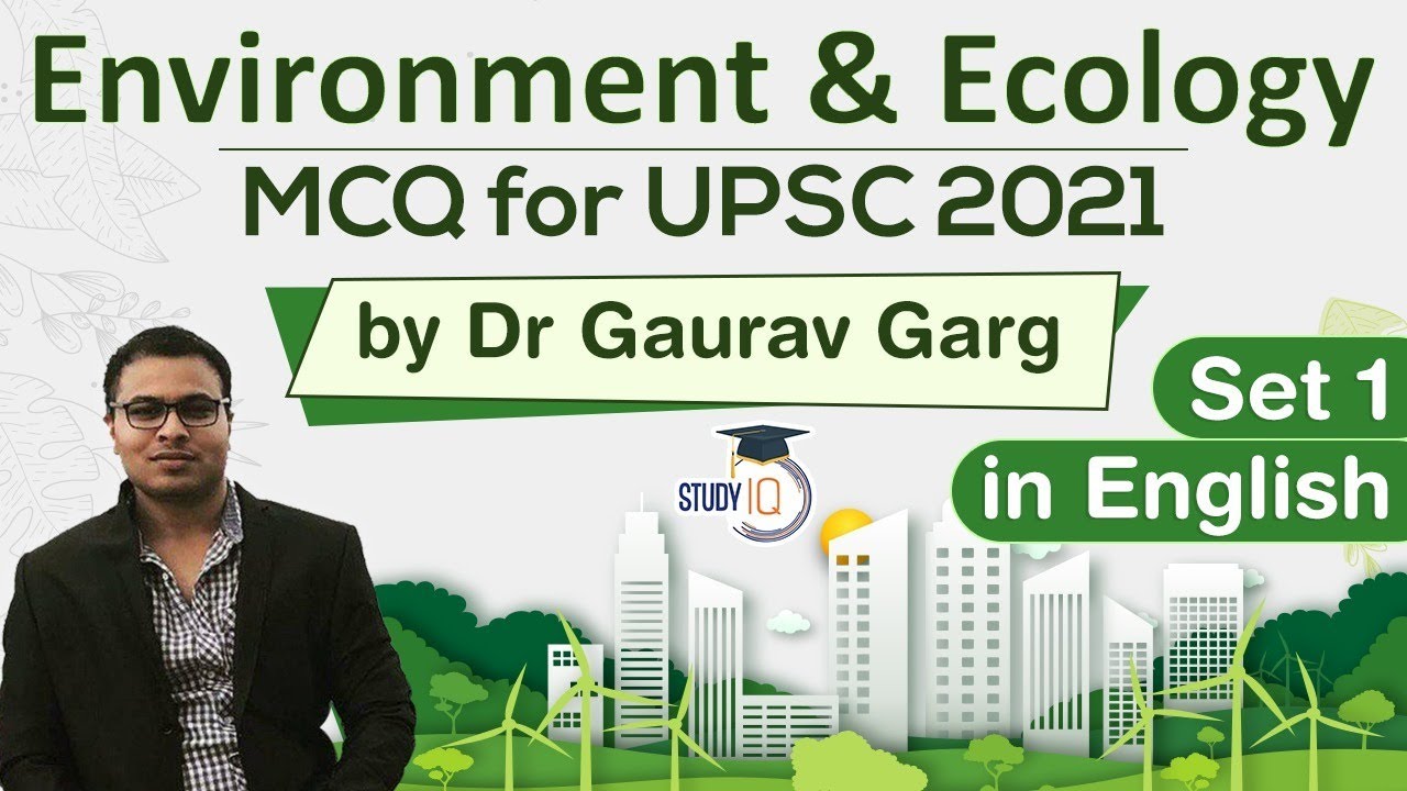 Environment & Ecology for UPSC 2021 - Set 1 in English - MCQs by Dr Gaurav Garg for UPSC 2021