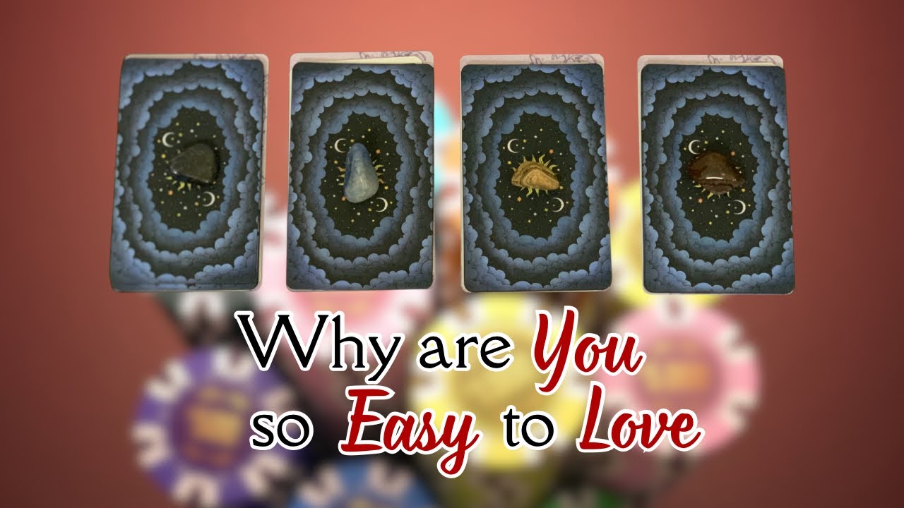 Why are You so Easy to Love &mdash; Pick a Card