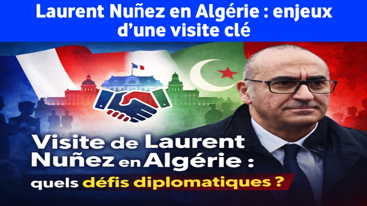 Laurent Nuñez en Algérie: une visite pour relancer la coopération sécuritaire et apaiser les tension