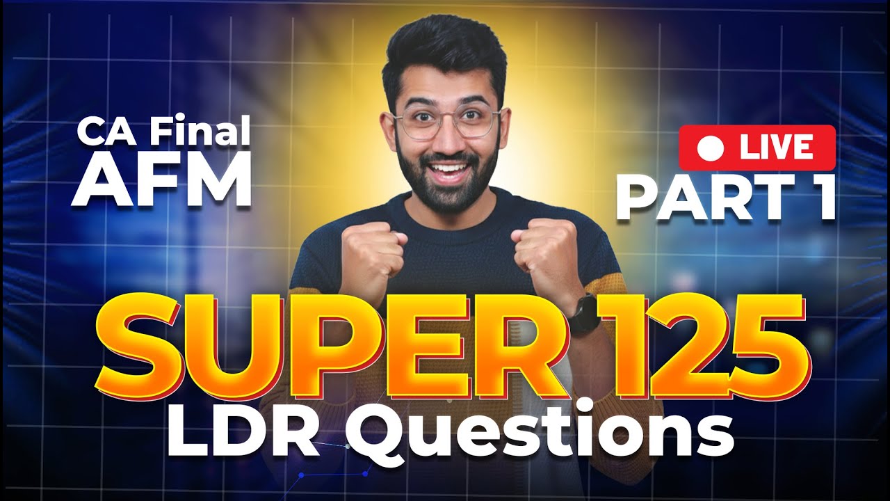 AFM Super 125 Questions Revision Part 1 | Important LDR Questions | CA Final AFM