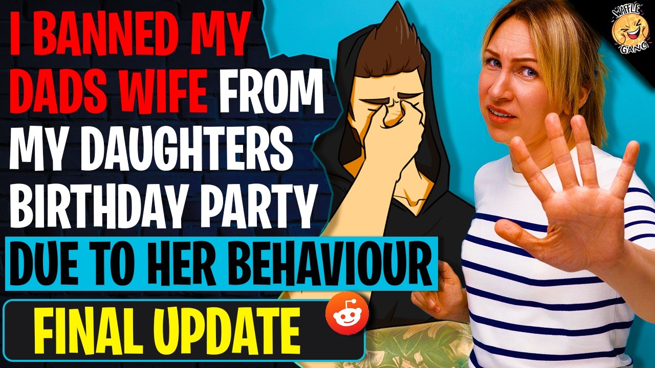 I BANNED My Dads Wife From My Daughters Birthday Party Due To Her Behaviour | r/BestOf