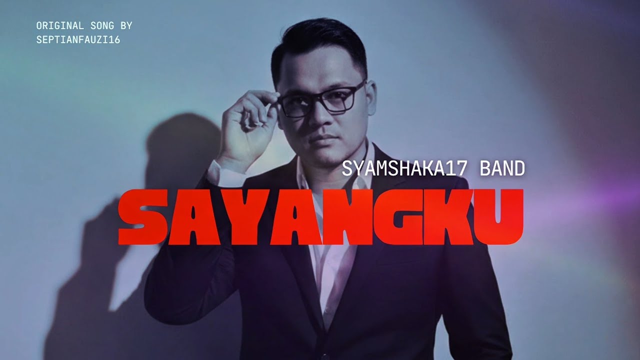 Sayangku - Syamshaka17 Band by septianfauzi16