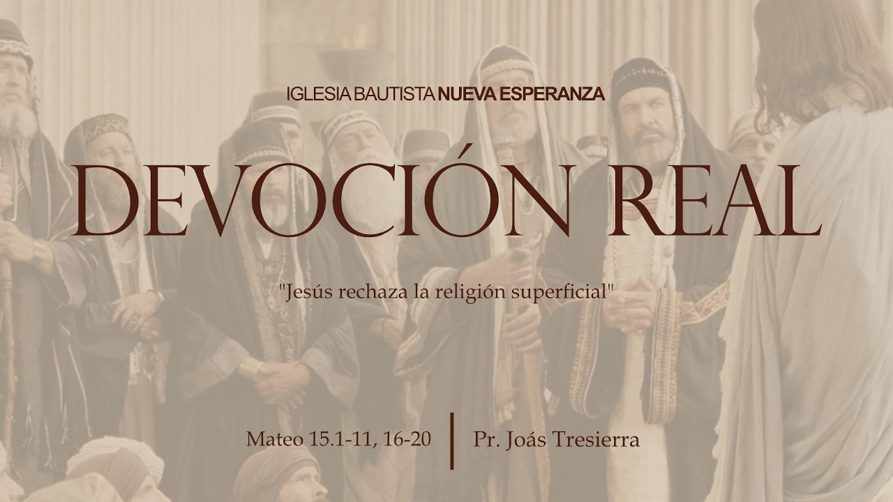 Devoción Real - Mateo 15.1-11, 16-20