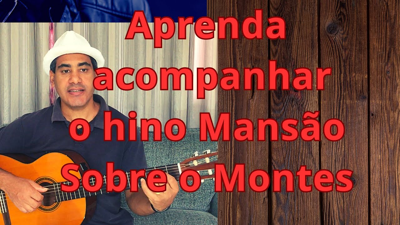 Aprenda  acompanhar o hino  Mansão Sobre o Montes no violão