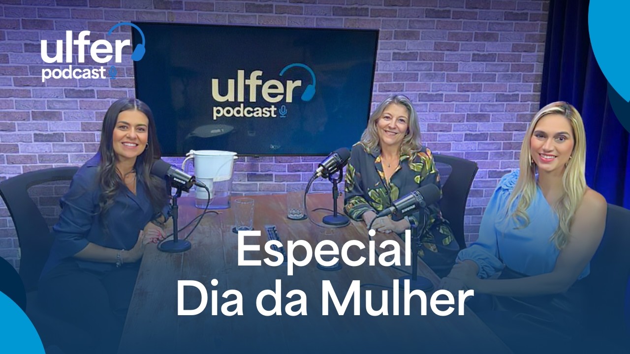 ULFER PODCAST #009 -  Especial - Dia Internacional da Mulher