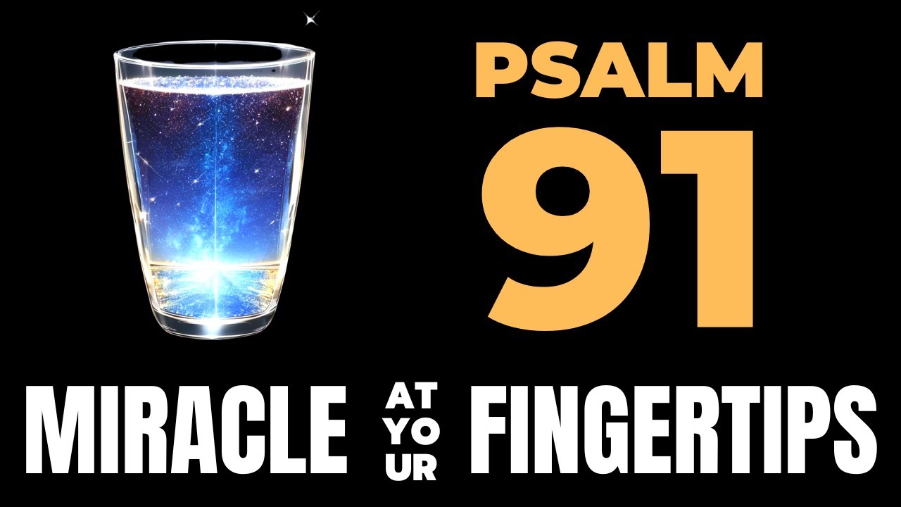 PSALM 91 - Grab a Glass of Water and Pray the Most Powerful Prayer