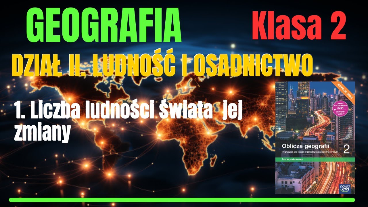 GEOGRAFIA-Klasa 2.Oblicza Geografii 2: II.Ludność i osadnictwo.1.Liczba ludności świata i jej zmiany