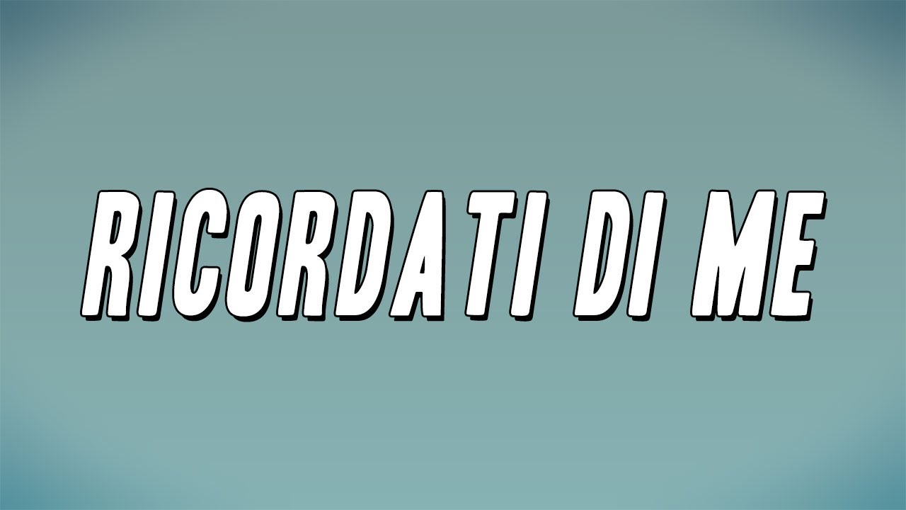 Antonello Venditti - Ricordati di me (Testo)