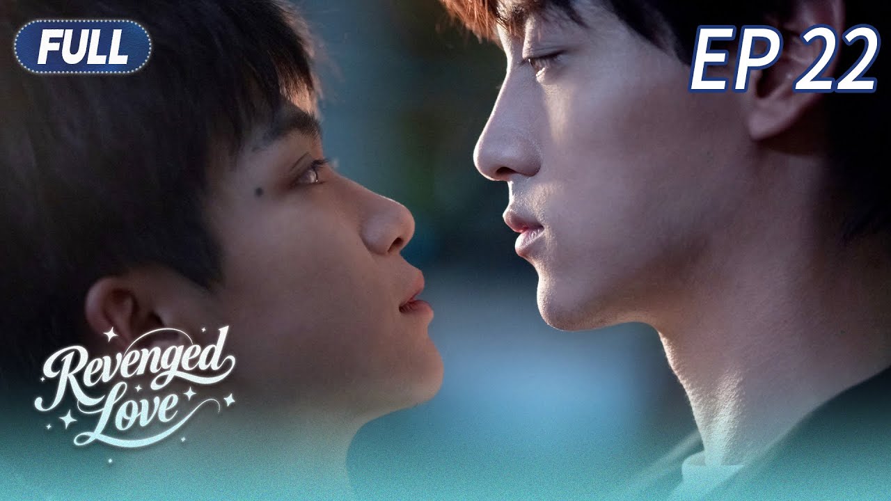🌈Revenged Love -Tập 22 | Bộ phim truyền hình BL được yêu thích nhất năm 2025👬#bl #revengedlove