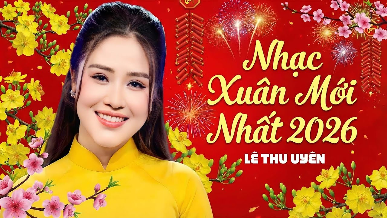 NHẠC XUÂN MỚI NHẤT 2026 - Xuân Này Con Về Mẹ Ở Đâu - Lê Thu Uyên | Nhạc Tết Bính Ngọ Hay Nhất