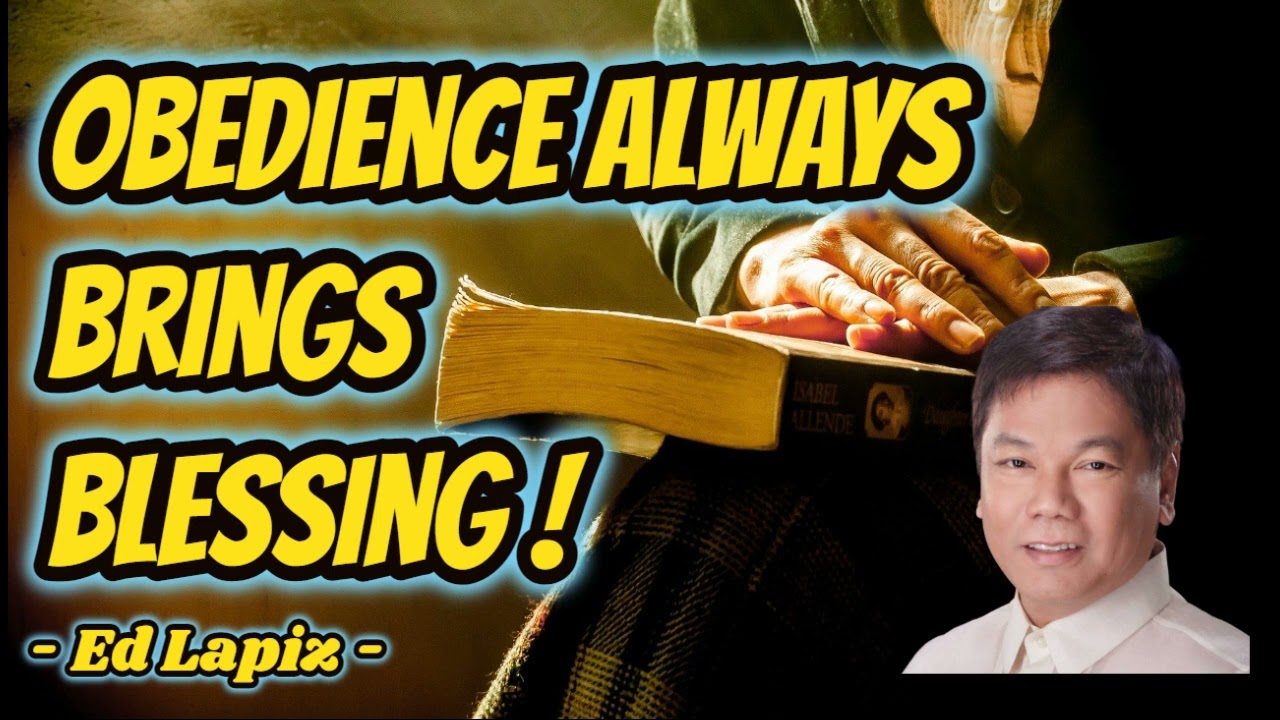 OBEDIENCE BRINGS BLESSINGS - PASTOR ED LAPIZ PREACHING